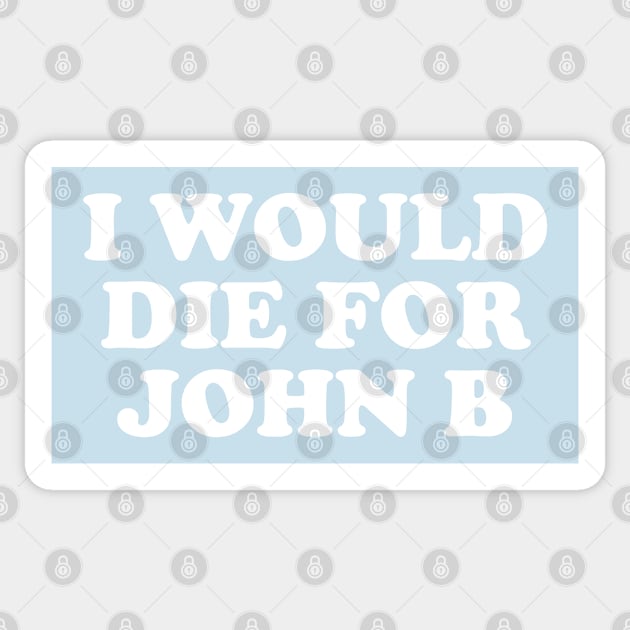 I Would Die For John B Sticker by deadright